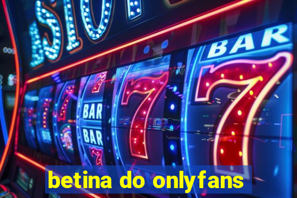 betina do onlyfans